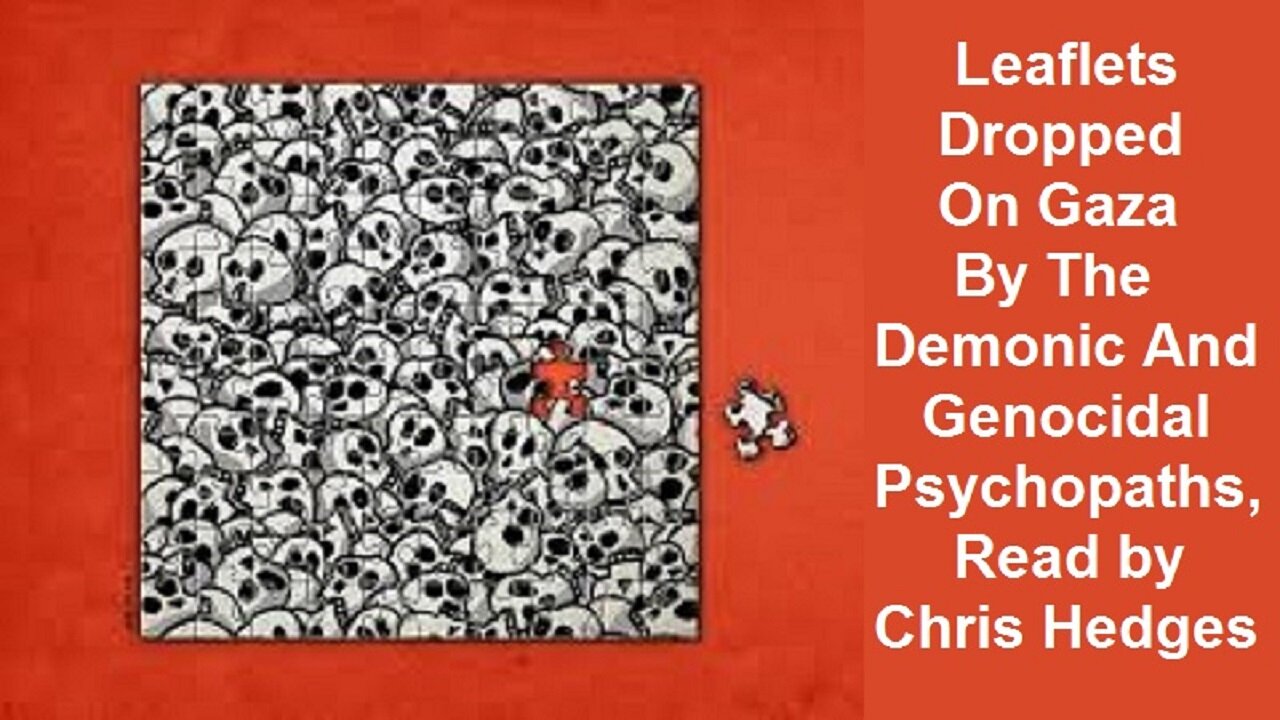 Leaflets Dropped On Gaza By The Demonic And Genocidal Psychopaths, Read by Chris Hedges