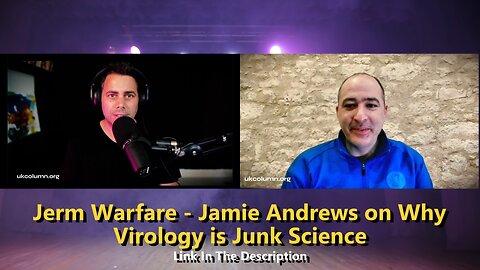 Jerm Warfare - Jamie Andrews on Why Virology is Junk Science