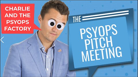 PSYOPS PITCH MEETING CHARLIE KIRK