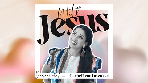 With Jesus | Rachel Lynn Lawrence New Christian Podcast Trailer