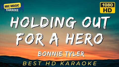 HOLDING OUT FOR A HERO - BONNIE TYLER (HD KARAOKE VERSION)