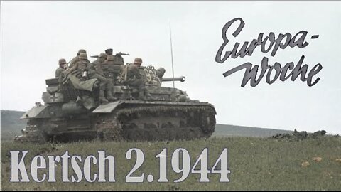 German Newsreel 2.1944 EUROPA WOCHE № 52 KERCH BRIDGEHEAD