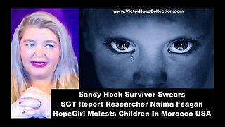 Sandy Hook Survivor Says SGT Report Researcher Naima Feagan HopeGirl Molests Children In Morocco USA