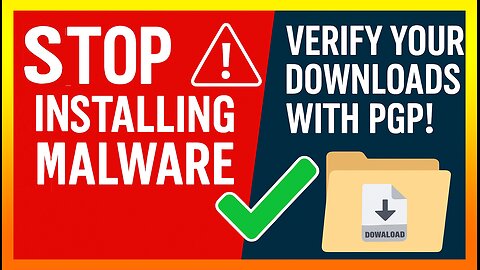 Stop Installing Malwares - Verify Your Downloads with PGP!