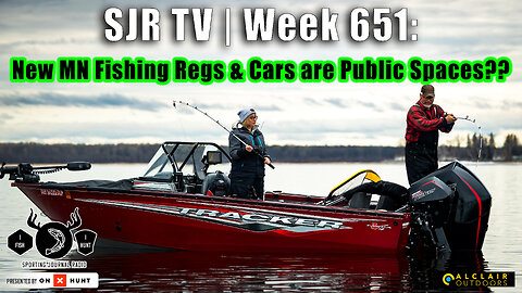 SJR TV | Week 651: New MN Fishing Regulations & Cars are Public Spaces??