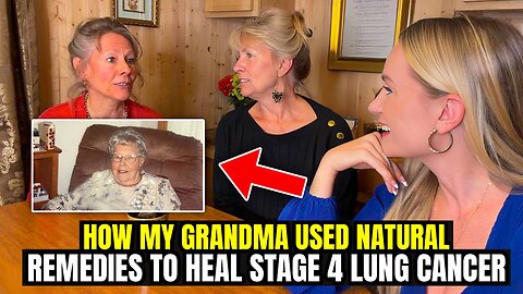 How My Grandma Used Natural Remedies to Heal Stage 4 Lung Cancer