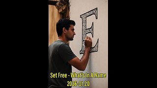 Set Free - What's In a Name? (2026-01-20)