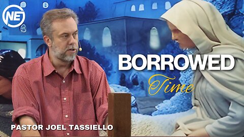 Borrowed Time | Pastor Joel Tassiello | No Excuses Ministries
