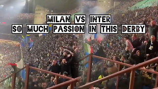 Milan vs Inter so much passion in this derby