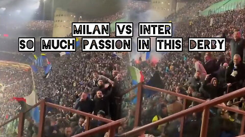 Milan vs Inter so much passion in this derby