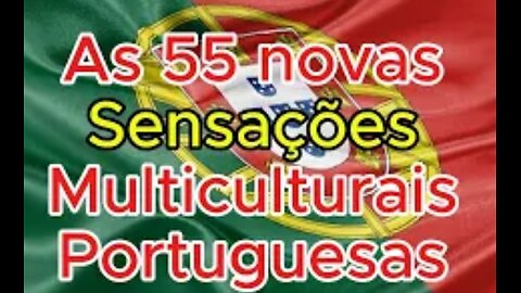 As 55 Novas SENSAÇÕES Multiculturais Portuguesas de Janeiro 2025 (Parte 3)