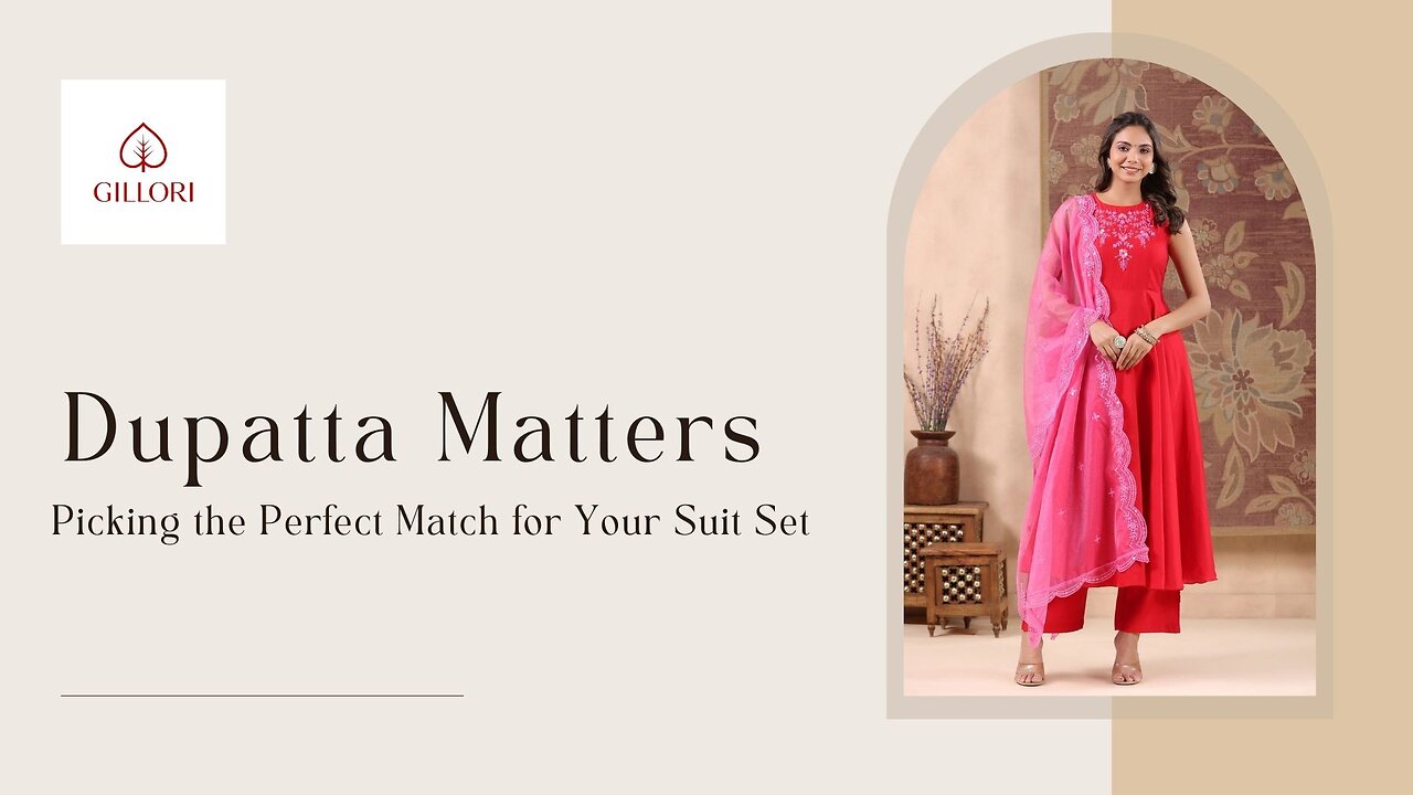 Dupatta Matters - Picking the Perfect Match for Your Suit Set