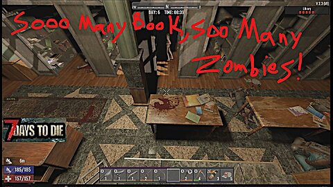 7D2D Day 6 in a 5 Skull "Lib Ary" POI was NICE!
