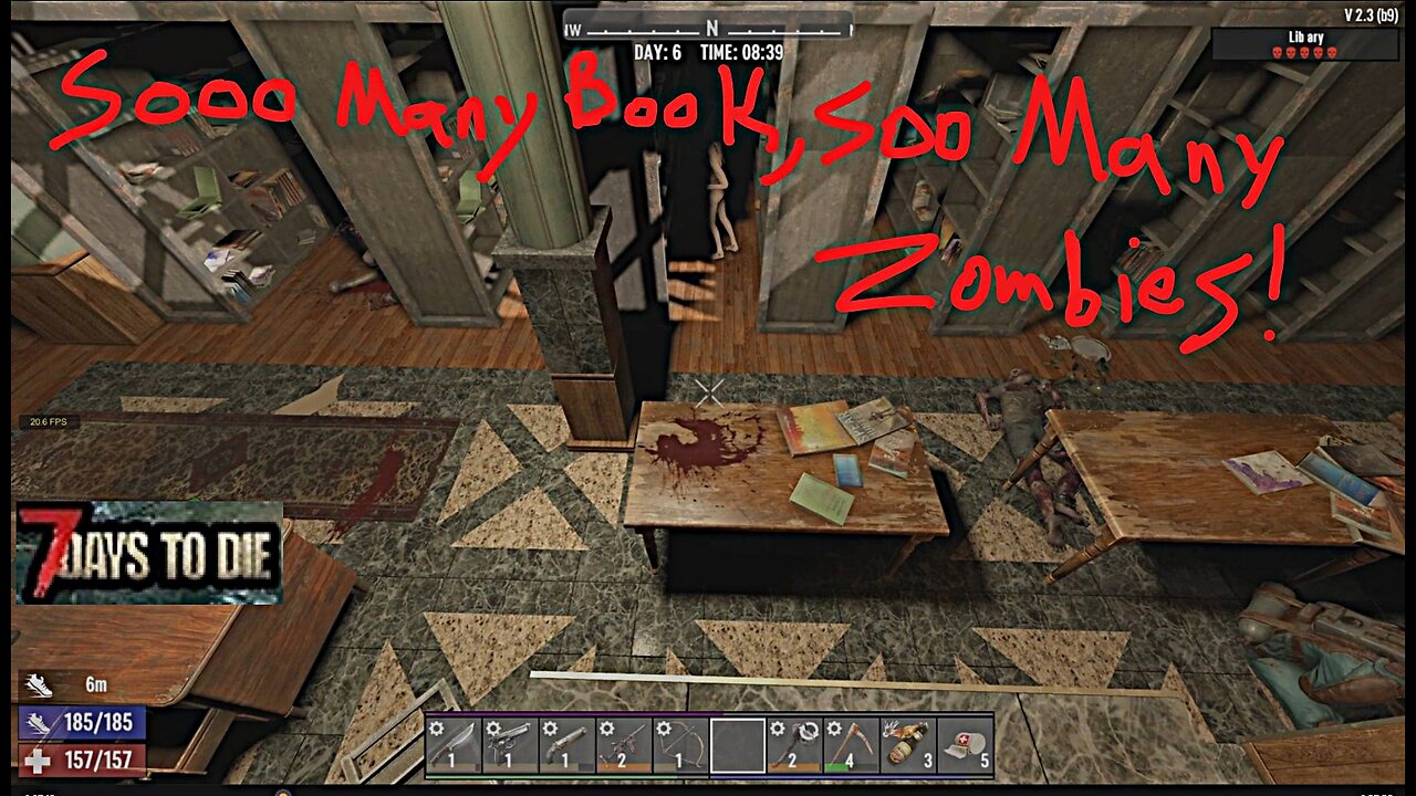 7D2D Day 6 in a 5 Skull "Lib Ary" POI was NICE!