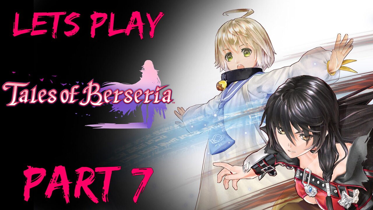Lets Play Tales of Berseria (Blind) Part 7 (Lets Return to this Adventure lol)
