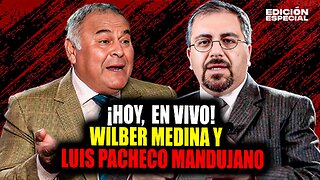 #EnVivo Hoy Wilber Medina y Luis Pacheco Mandujano en Edición Especial