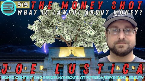 319 | Joe Lustica | The Money Shot | What is lawful about money?