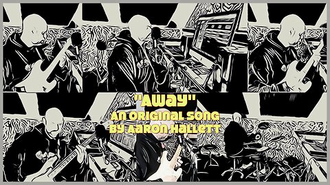 "Away" an Original Song by Aaron Hallett
