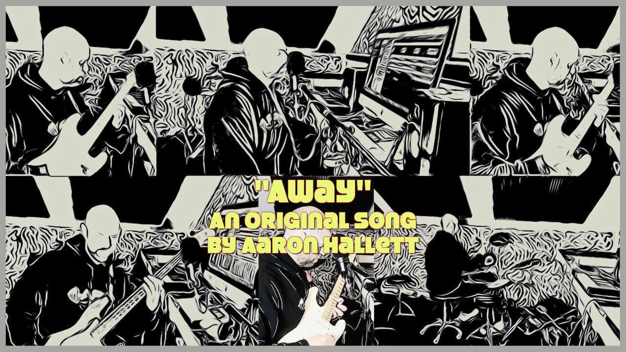 "Away" an Original Song by Aaron Hallett