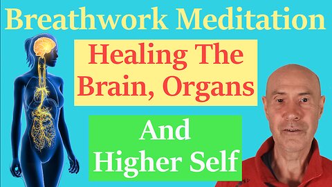Breathwork Meditation For Healing The Brain, Organs, Body & Higher Self