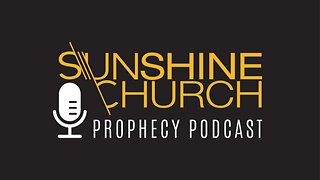 Sunshine Church Prophecy Podcast - A New Sheriff in Town