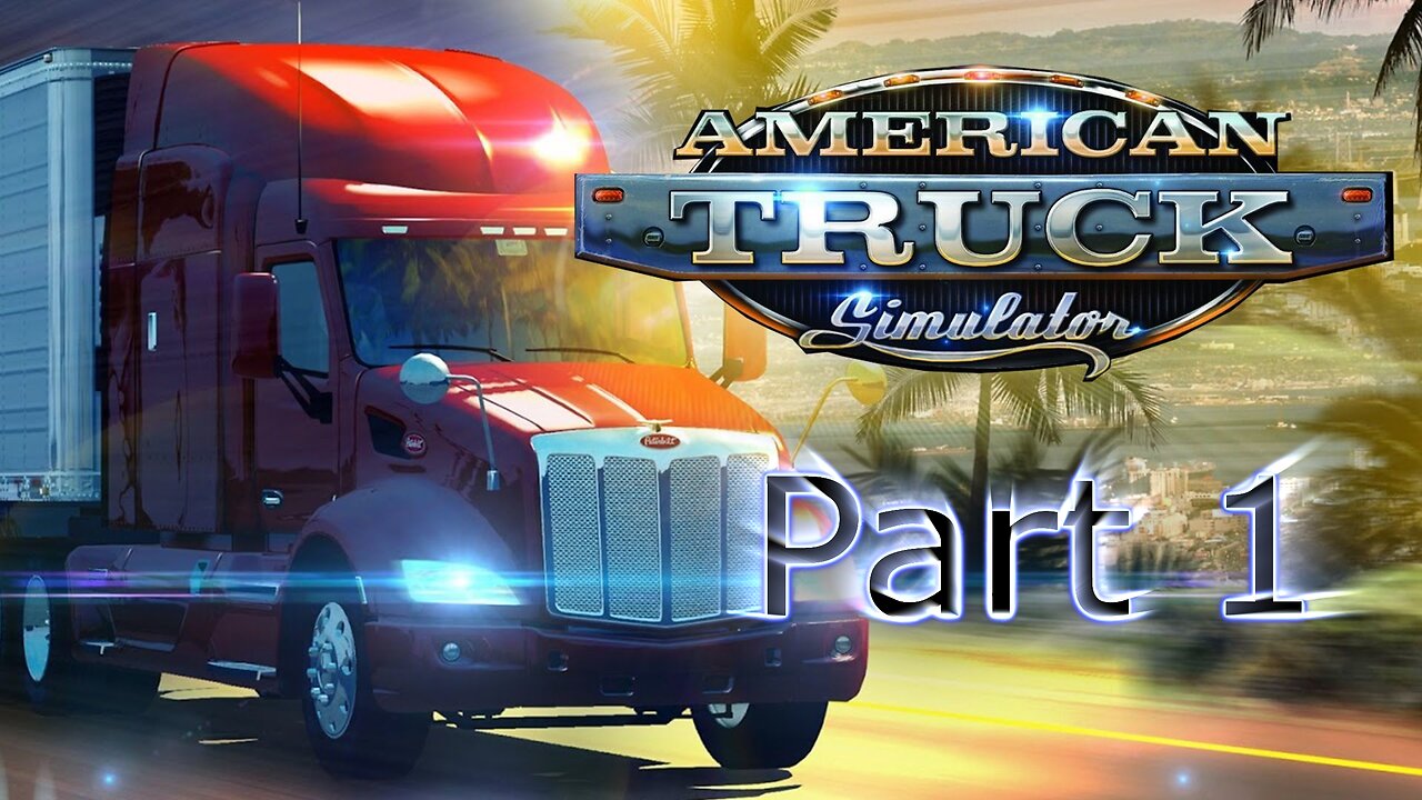 American Truck Simulator (Part 1)