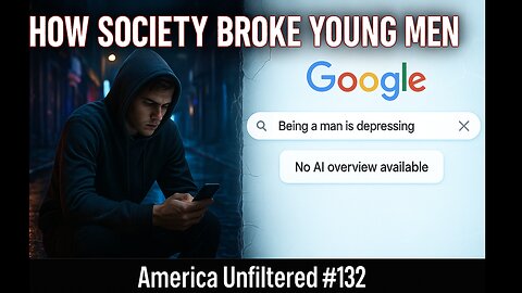 How Society Broke Young Men — and Why Nobody Cares | America Unfiltered #132
