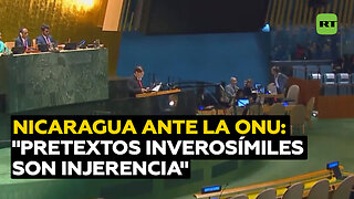 Nicaragua denuncia ante la ONU "el uso de pretextos inverosímiles que solo son más injerencia"