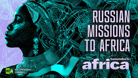 Lumumba’s Africa. Russian Missions to Africa. Episode 73 | RT Documentary