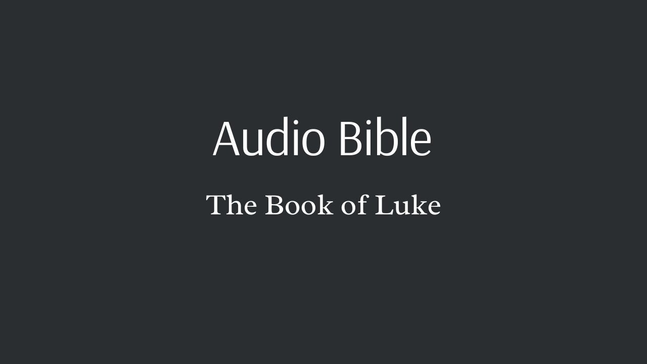 Audio Bible - The Book of Luke