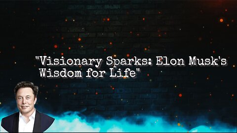 "Visionary Sparks: Elon Musk's Wisdom for Life"