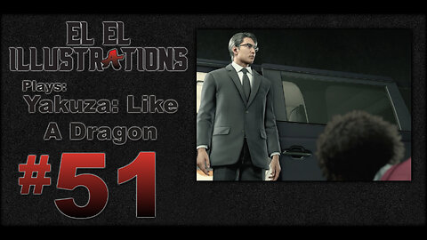 El El Plays Yakuza Like a Dragon Episode 51: Big Fat Phony