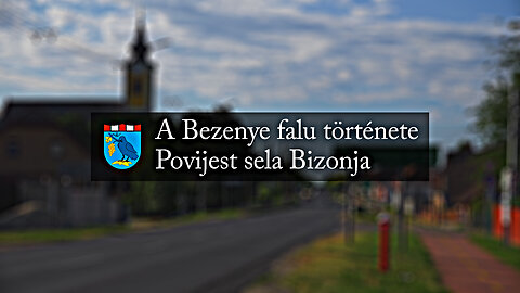 A Bezenye falu története │ Povijest sela Bizonja