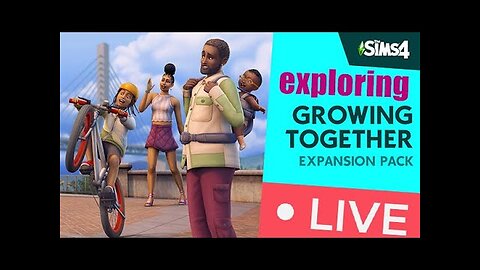 Exploring *NEW* Sims 4: Growing Together Expansion Pack - LIVE!