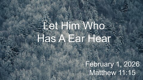 Let Him Who Has A Ear Hear