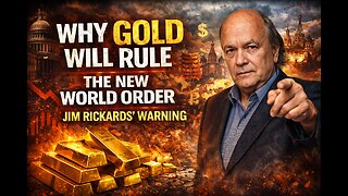 Why Gold Will Rule the New World Order | Jim Rickards’ Warning