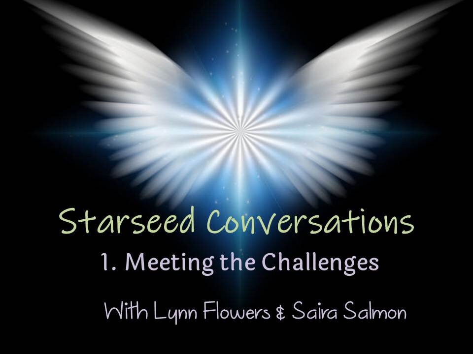 Starseeds Conversations 1. Meeting the Challenges