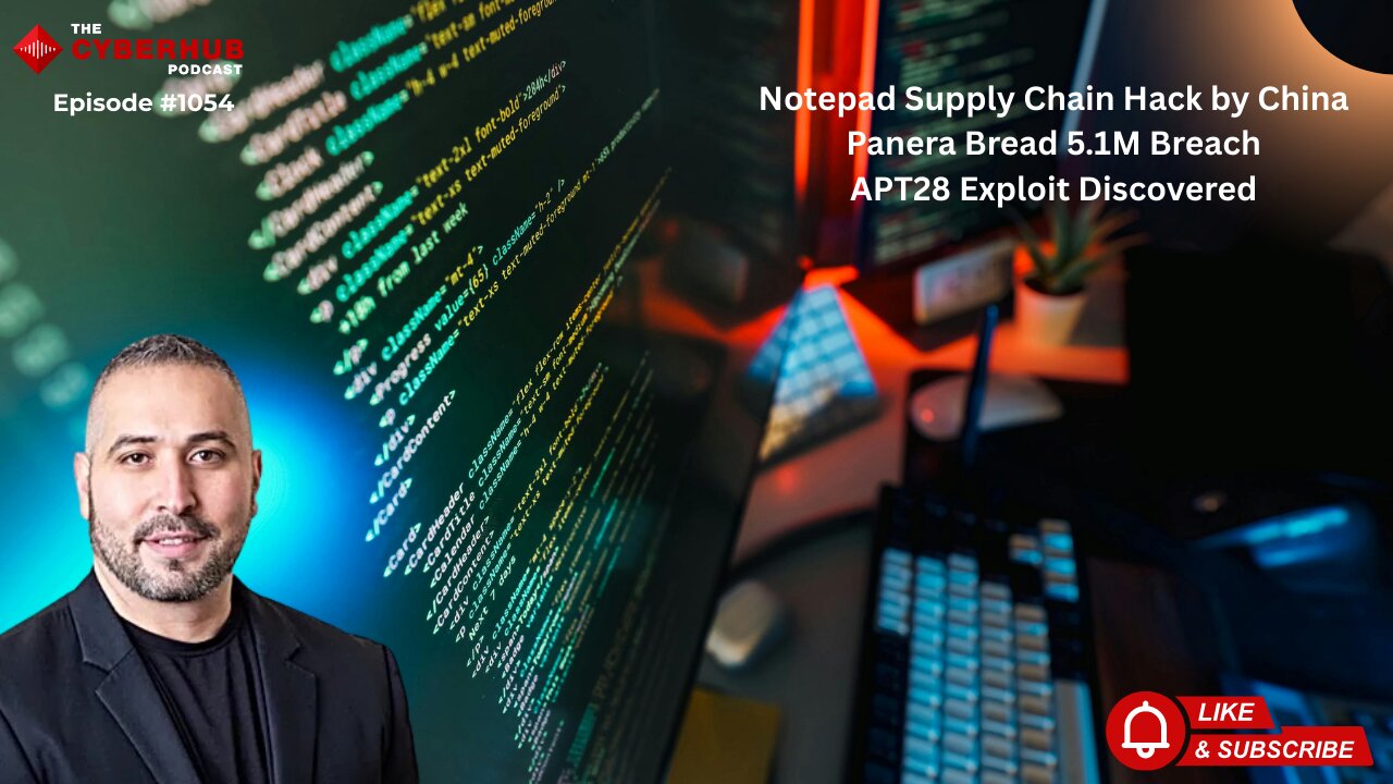 Notepad Supply Chain Hack by China, Panera Bread 5.1M Breach, APT28 Exploit Discovered