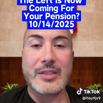 The Left is Now Coming For Your Pension? 10/14/2025