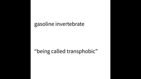Gasoline Invertebrate - Being Called Transphobic