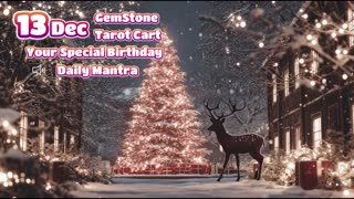 13 December 🌟 Your Special Personal Birthday Meaning December | Astrology • Tarot • Gemstones