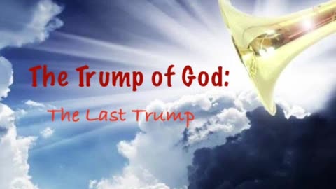 The Trump of God: The Last Trump (Audio only)