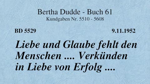 BD 5529 - LIEBE UND GLAUBE FEHLT DEN MENSCHEN .... VERKÜNDEN IN LIEBE VON ERFOLG ....