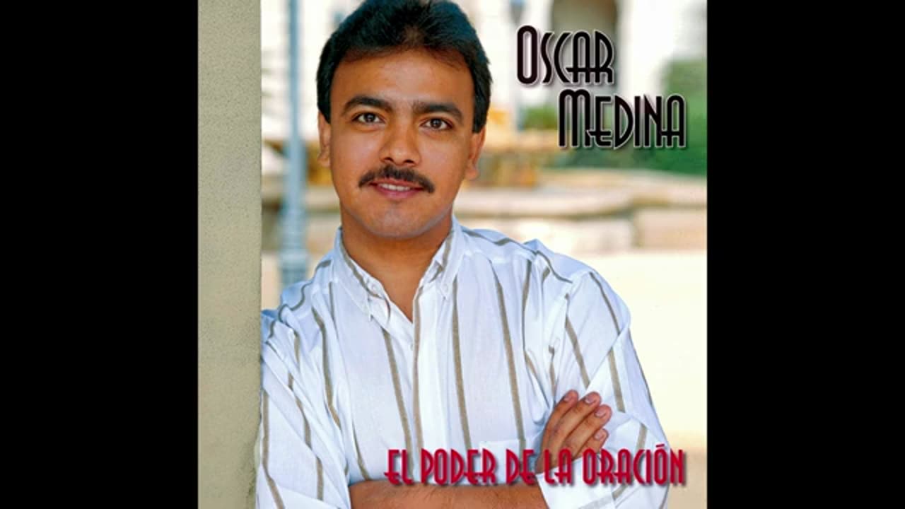 Oscar Medina - El Poder De La Oracion - Album Completo.