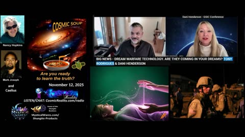 COSMIC SOUP 11/12/25 - Tony Rodrigues on Dream Warfare plus the Mind of a Soldier