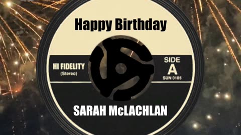 HAPPY BIRTHDAY SARAH McLACHLAN