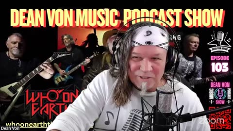 EPISODE #103 STARRING 'WHO ON EARTH' LIVE INTERVIEW THURSDAY NIGHT AT 6PM PST OR 9PM EST ROCK ON!