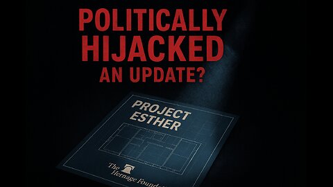 Project Esther: Politically Hijacked - An Update?