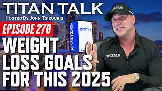 Titan Talk with John Tsikouris | Weight Loss Goals this 2025