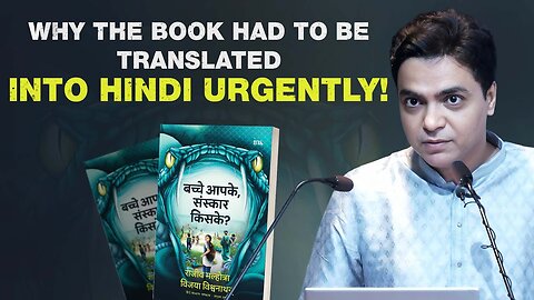 Why The Book Had To Be Translated Into Hindi Urgently! | Who Is Raising Your Children?